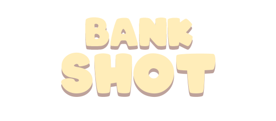 Bank Shot