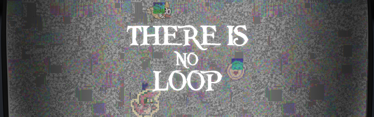 There Is No Loop