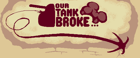 OUR TANK BROKE...