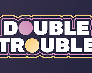 Double Trouble