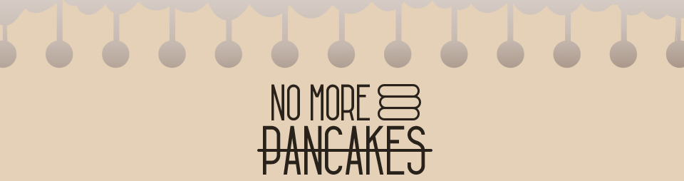 No More Pancakes