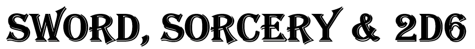 SWORD, SORCERY & 2D6 (ESPADA, FEITIÇARIA & 2D6)