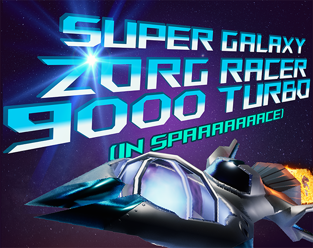 SUPER GALAXY ZORG RACER 9000 TURBO (IN SPAAAAAAACE)