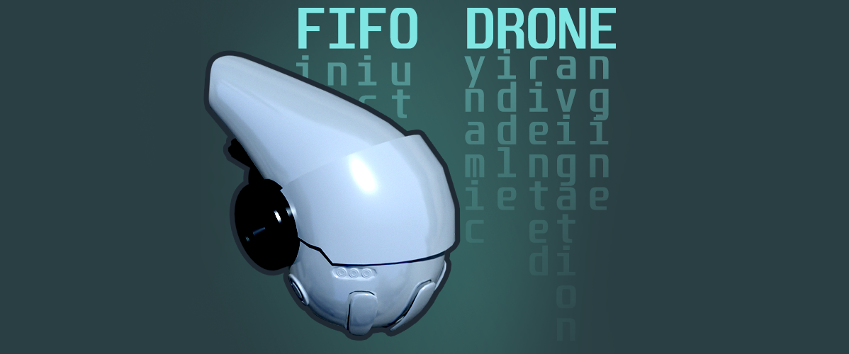 FIFO Drone