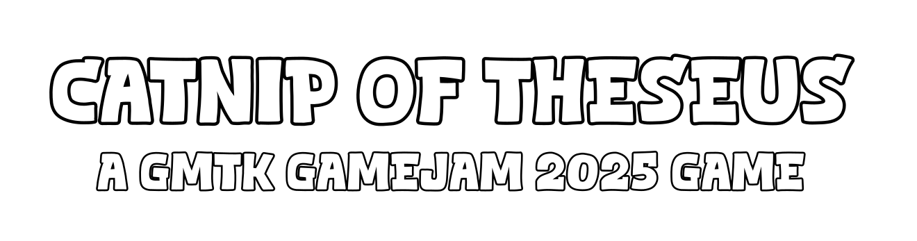 Catnip of Theseus (GMTK Game Jam 2025)