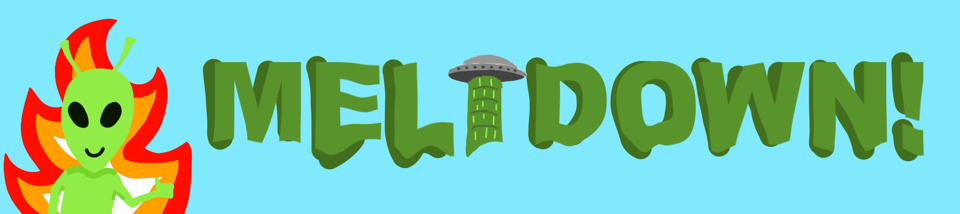 Meltdown!