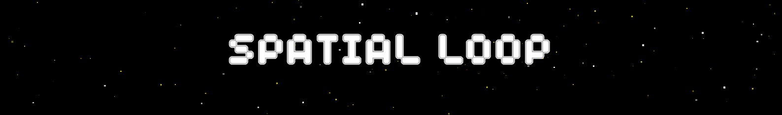 SPATIAL LOOP
