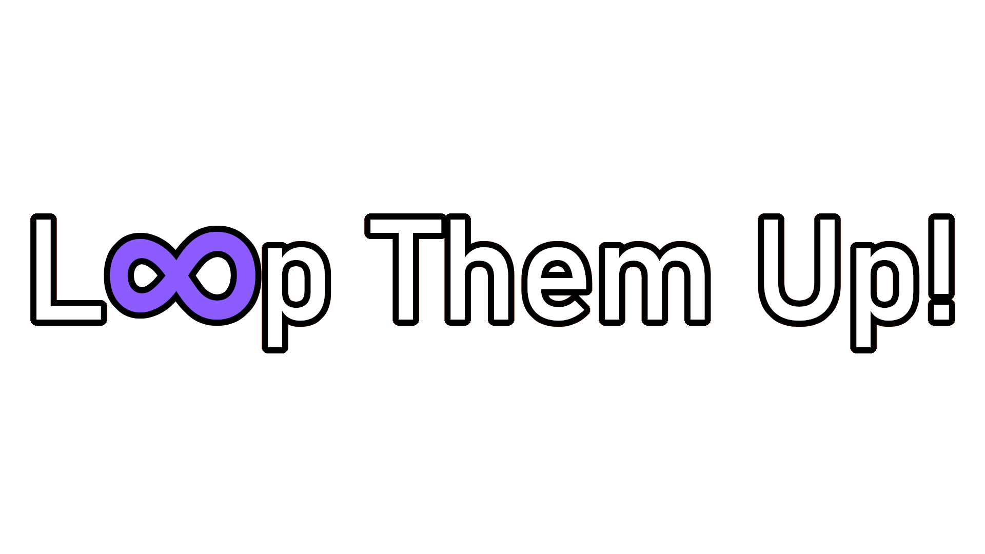Loop Them Up!