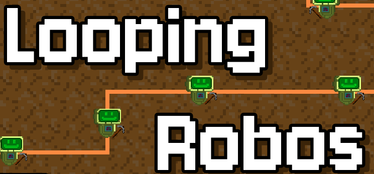Looping Robos