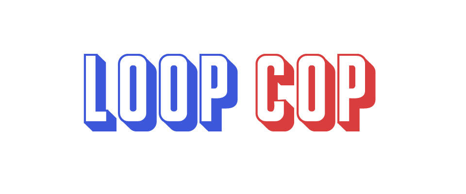 LOOP COP
