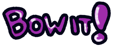 Bow it!