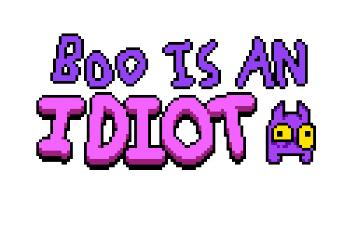 Boo is an Idiot