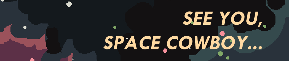 See You, Space Cowboy