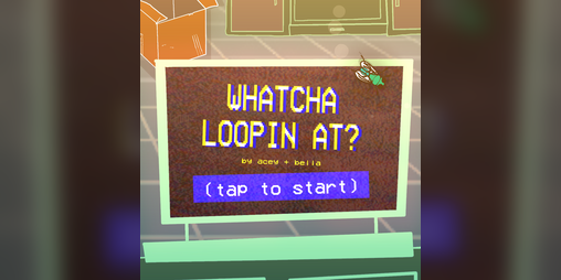 Cover image for Whatcha Loopin At? (GMTK Jam 2025)