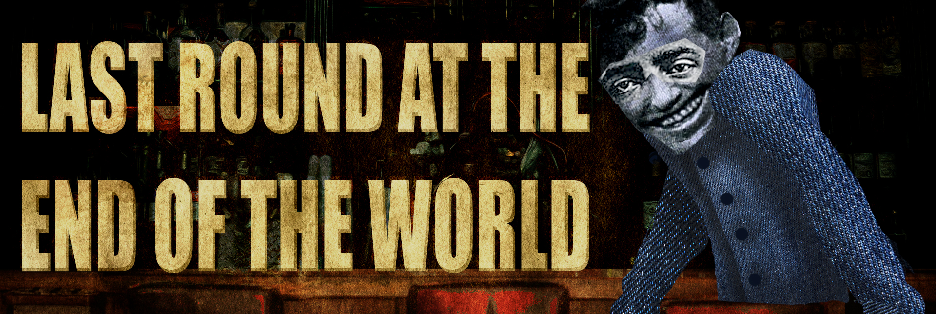 Last Round at the End of the World [prototype]