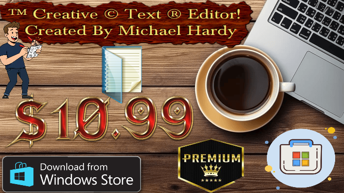 Michael Hardy's ™ Creative ® Text © Editor! -  ® Premium Edition! ) For ® Windows 11