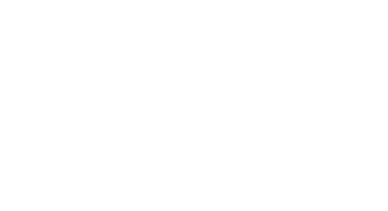 I want to go to space