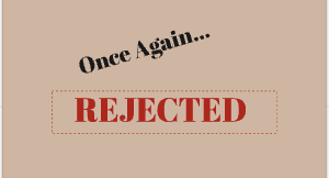Once Again... Rejected!