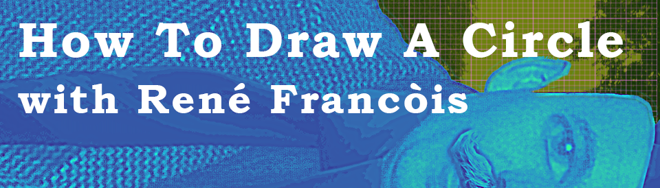How To Draw A Circle with René Francòis