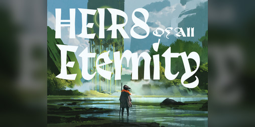 Cover image for Heirs of All Eternity: A Diceless One-Page RPG