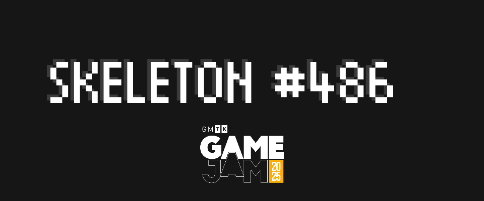 [GMTK - 25] Skeleton №486