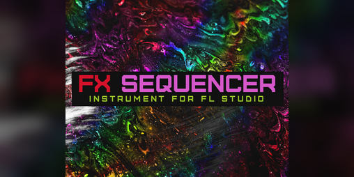 Cover image for FX-Sequencer Instrument for FL Studio