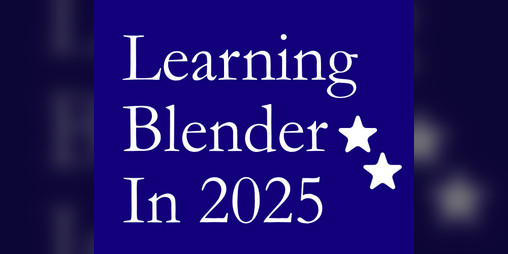 Cover image for Learning Blender In 2025 (POEM NOT TUTORIAL)
