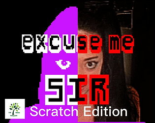 Excuse Me Sir For Mobile (Scratch Edition)