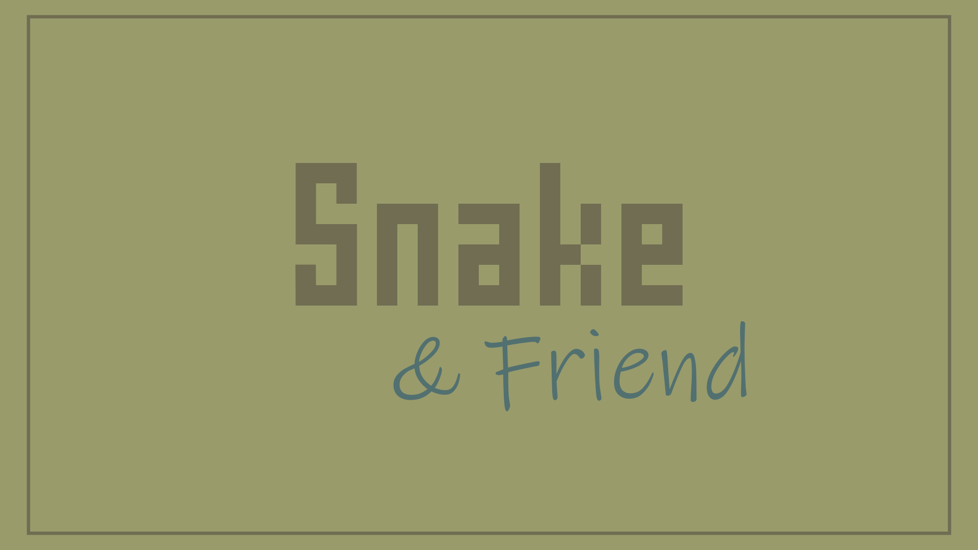 Snake & Friend