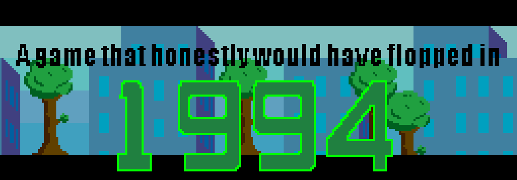 A Game that Honestly Would Have Flopped in 1994