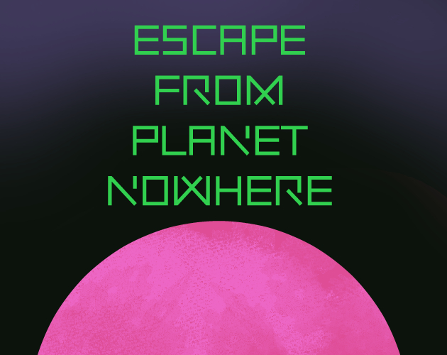 Escape from Planet Nowhere