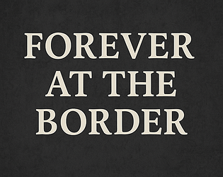 Forever at the Border