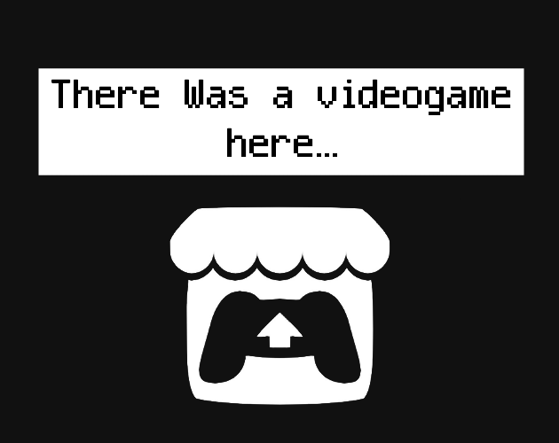 Cover image for THERE WAS A VIDEOGAME HERE