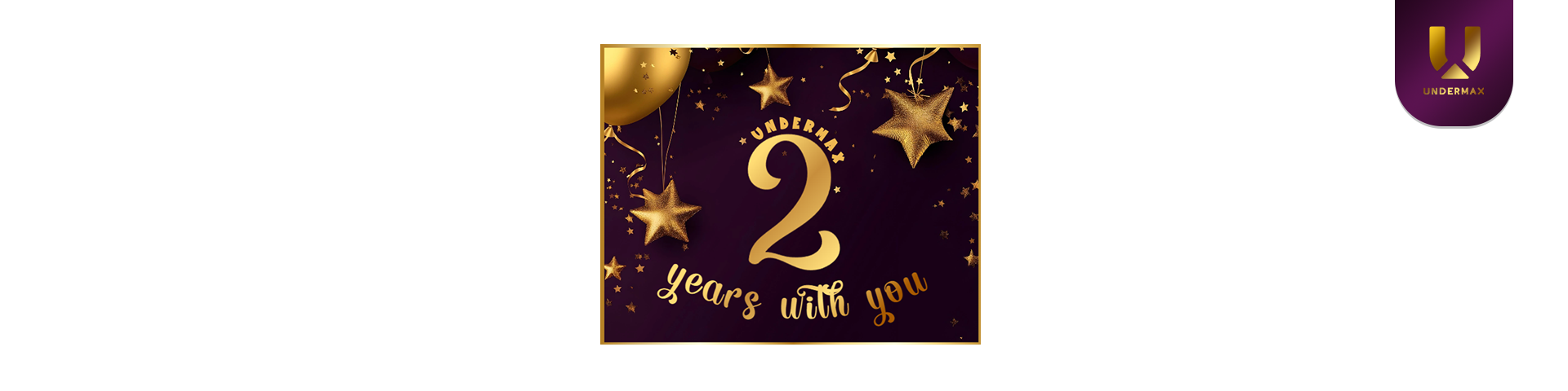 🎉Undermax Birthday | "2 years with you" | Limited Time Promotion!