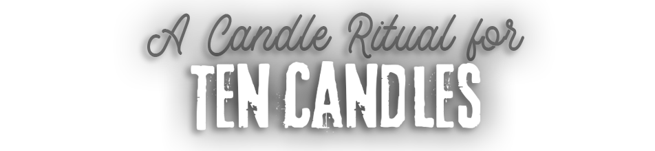 A Candle Ritual for Ten Candles