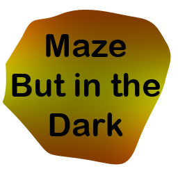 Maze But In The Dark