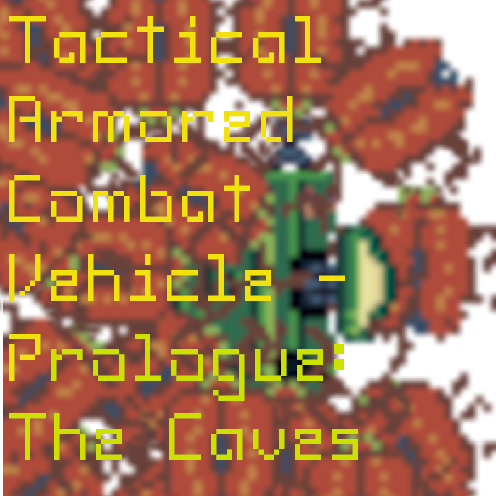 Tactical Armored Combat Vehicle: Prologue - The Caves