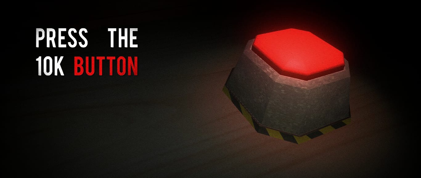 PRESS THE 10K BUTTON