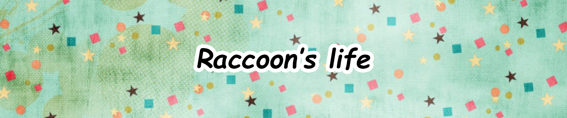 Raccoon's Life