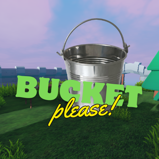 Bucket, please!