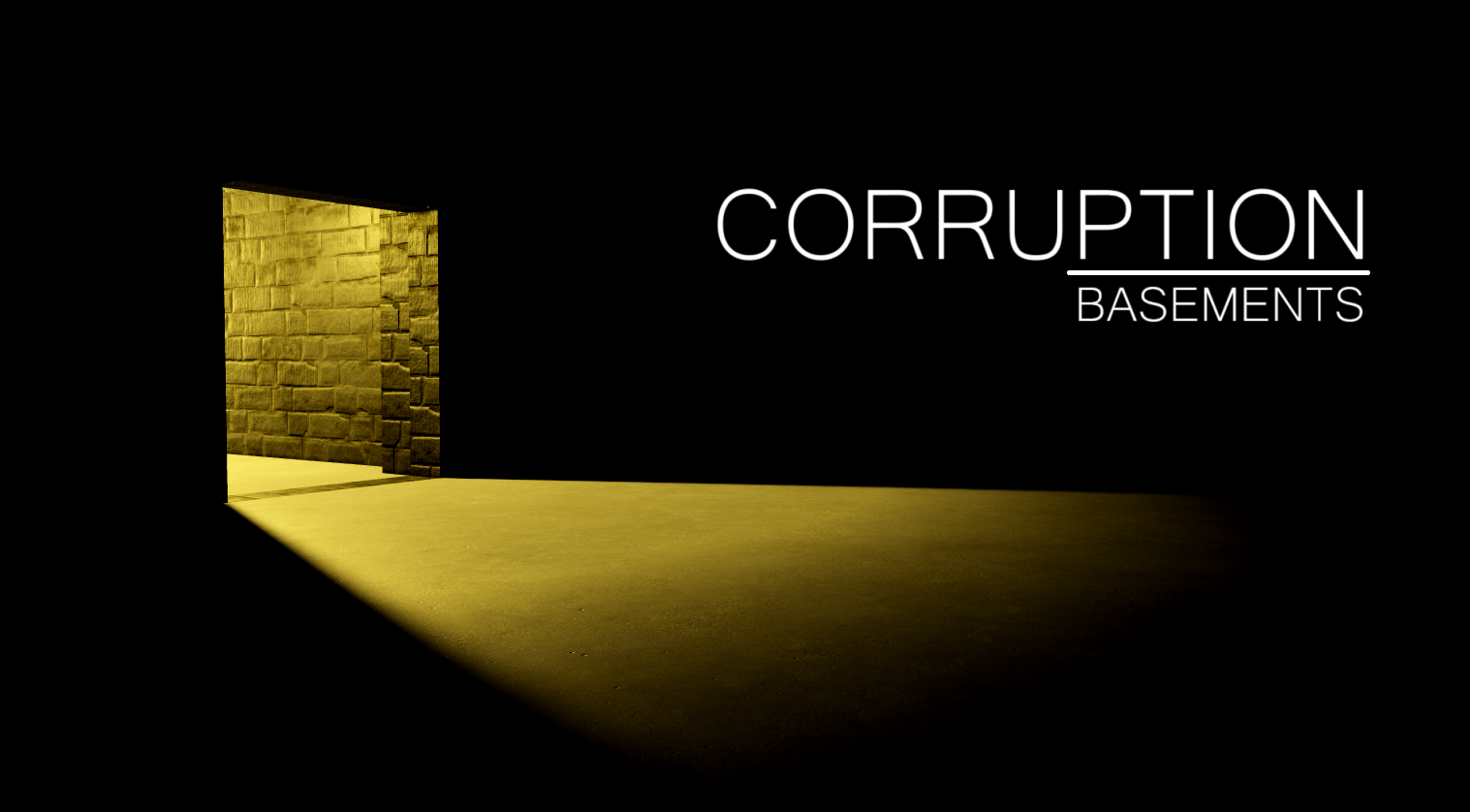 CORRUPTION: BASEMENTS