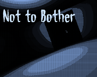 Not to Bother
