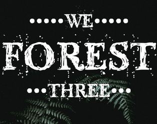 We Forest Three   - A Solitary Journey to meet Sisters Three 