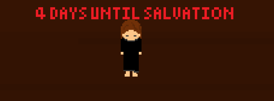 4 DAYS UNTIL SALVATION