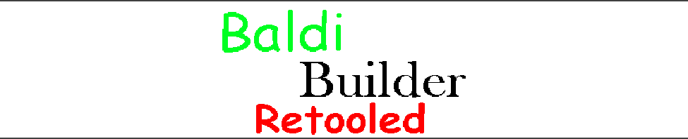 (DEMO D) Baldi Builder Retooled