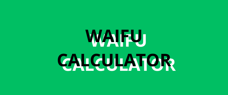 Cover image for WAIFU CALCULATOR