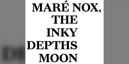 Cover image for Maré Nox, the Inky Depths Moon
