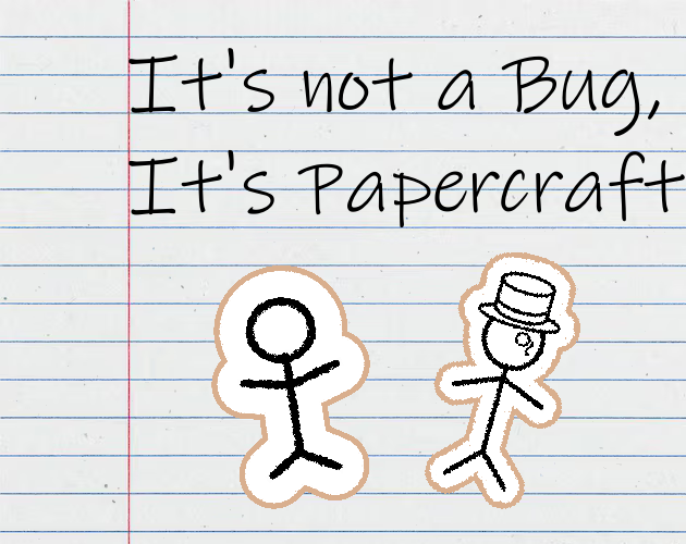 It's not a bug, It's Papercraft