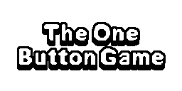 The One Button Game