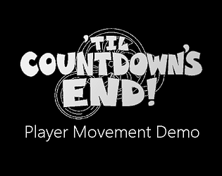 'Til Countdown's End - PLAYER MOVEMENT DEMO